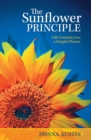 The Sunflower Principle : Life Lessons from a Simple Flower - eBook