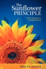 The Sunflower Principle : Life Lessons from a Simple Flower - Book