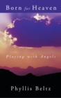 Born for Heaven : Playing with Angels - eBook