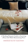 Whatever Works for You : A Working Woman's Guide to Surviving a Busy Life While Maintaining Peace - eBook