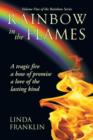 Rainbow in the Flames : A Tragic Fire, a Bow of Promise, a Love of the Lasting Kind - Book