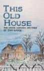 This Old House : And Other Inspired Writings - Book