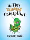 The Tiny Talented Caterpillar - eBook