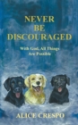 Never Be Discouraged : With God, All Things Are Possible - Book