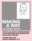 Making a Way : Ulysses Byas, First Black School Superintendent in the Southeast, and His Fight for Educational Reform - eBook