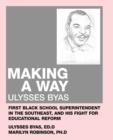 Making a Way : Ulysses Byas, First Black School Superintendent in the Southeast, and His Fight for Educational Reform - Book
