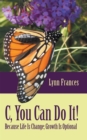 C, You Can Do It! : Because Life Is Change; Growth Is Optional - eBook