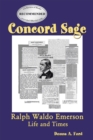 Concord Sage : Ralph Waldo Emerson Life and Times - eBook
