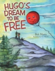 Hugo'S Dream to Be Free - eBook