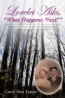 Lorelei Asks, "What Happens Next?" : Sequel to Elizabeth'S Journey - eBook