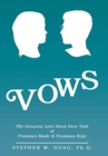 Vows : The Greatest Love Story Ever Told of Promises Made & Promises Kept - Book