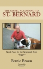 The Gospel According to St. Bernard : Good News for the Grandkids from Pappy - eBook