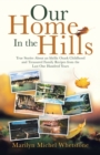 Our Home in the Hills : True Stories About an Idyllic Ozark Childhood and Treasured Family Recipes from the Last One Hundred Years - Book