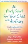 An Early Start for Your Child with Autism : Using Everyday Activities to Help Kids Connect, Communicate, and Learn - Book