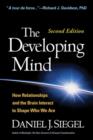 The Developing Mind, Second Edition : How Relationships and the Brain Interact to Shape Who We Are - Book