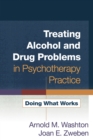 Treating Alcohol and Drug Problems in Psychotherapy Practice : Doing What Works - eBook