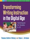Transforming Writing Instruction in the Digital Age : Techniques for Grades 5-12 - Book