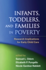 Infants, Toddlers, and Families in Poverty : Research Implications for Early Child Care - eBook