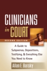 Clinicians in Court, Second Edition : A Guide to Subpoenas, Depositions, Testifying, and Everything Else You Need to Know - eBook