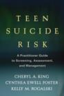 Teen Suicide Risk : A Practitioner Guide to Screening, Assessment, and Management - Book