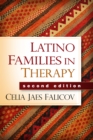 Latino Families in Therapy, Second Edition : A Guide to Multicultural Practice - eBook