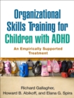 Organizational Skills Training for Children with ADHD : An Empirically Supported Treatment - eBook