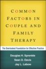 Common Factors in Couple and Family Therapy : The Overlooked Foundation for Effective Practice - Book