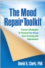 The Mood Repair Toolkit : Proven Strategies to Prevent the Blues from Turning into Depression - eBook