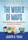 The World of Maps : Map Reading and Interpretation for the 21st Century - Book