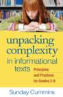Unpacking Complexity in Informational Texts : Principles and Practices for Grades 2-8 - Book