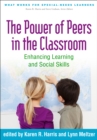 The Power of Peers in the Classroom : Enhancing Learning and Social Skills - eBook