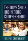 Executive Skills and Reading Comprehension : A Guide for Educators - eBook