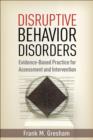 Disruptive Behavior Disorders : Evidence-Based Practice for Assessment and Intervention - Book