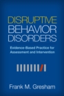 Disruptive Behavior Disorders : Evidence-Based Practice for Assessment and Intervention - eBook