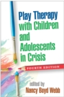 Play Therapy with Children and Adolescents in Crisis - eBook
