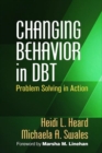 Changing Behavior in DBT : Problem Solving in Action - Book