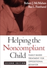 Helping the Noncompliant Child : Family-Based Treatment for Oppositional Behavior - eBook