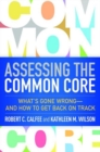 Assessing the Common Core : What's Gone Wrong--and How to Get Back on Track - Book