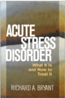 Acute Stress Disorder : What It Is and How to Treat It - eBook