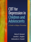 CBT for Depression in Children and Adolescents : A Guide to Relapse Prevention - Book