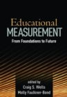 Educational Measurement : From Foundations to Future - Book