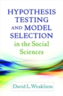 Hypothesis Testing and Model Selection in the Social Sciences - Book