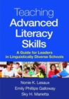 Teaching Advanced Literacy Skills : A Guide for Leaders in Linguistically Diverse Schools - Book