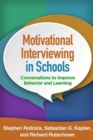 Motivational Interviewing in Schools : Conversations to Improve Behavior and Learning - Book
