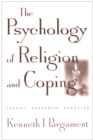 The Psychology of Religion and Coping : Theory, Research, Practice - eBook