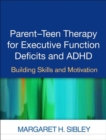 Parent-Teen Therapy for Executive Function Deficits and ADHD : Building Skills and Motivation - Book