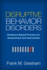 Disruptive Behavior Disorders : Evidence-Based Practice for Assessment and Intervention - Book