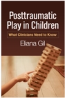 Posttraumatic Play in Children : What Clinicians Need to Know - eBook