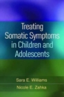 Treating Somatic Symptoms in Children and Adolescents - Book