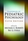 Handbook of Pediatric Psychology, Fifth Edition - Book